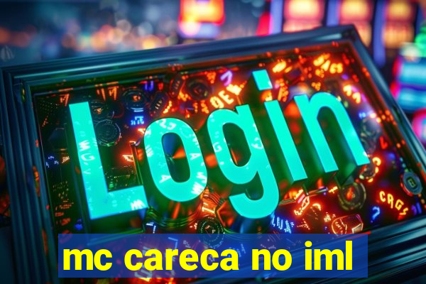 mc careca no iml